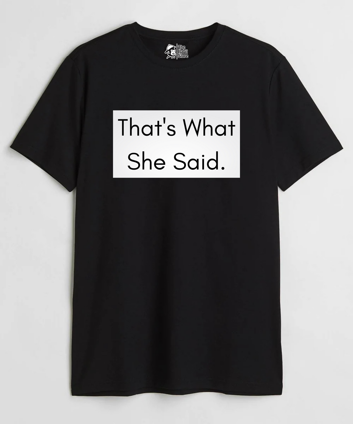 That's What She Said Unisex Round Neck Half Sleeve T-shirt