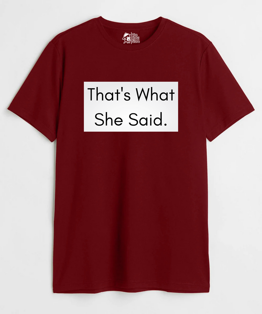 That's What She Said (Old) - Regular Fit T-Shirt - Clear Out Sale