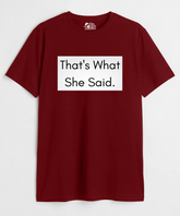 That's What She Said - Regular Fit Unisex T-Shirt