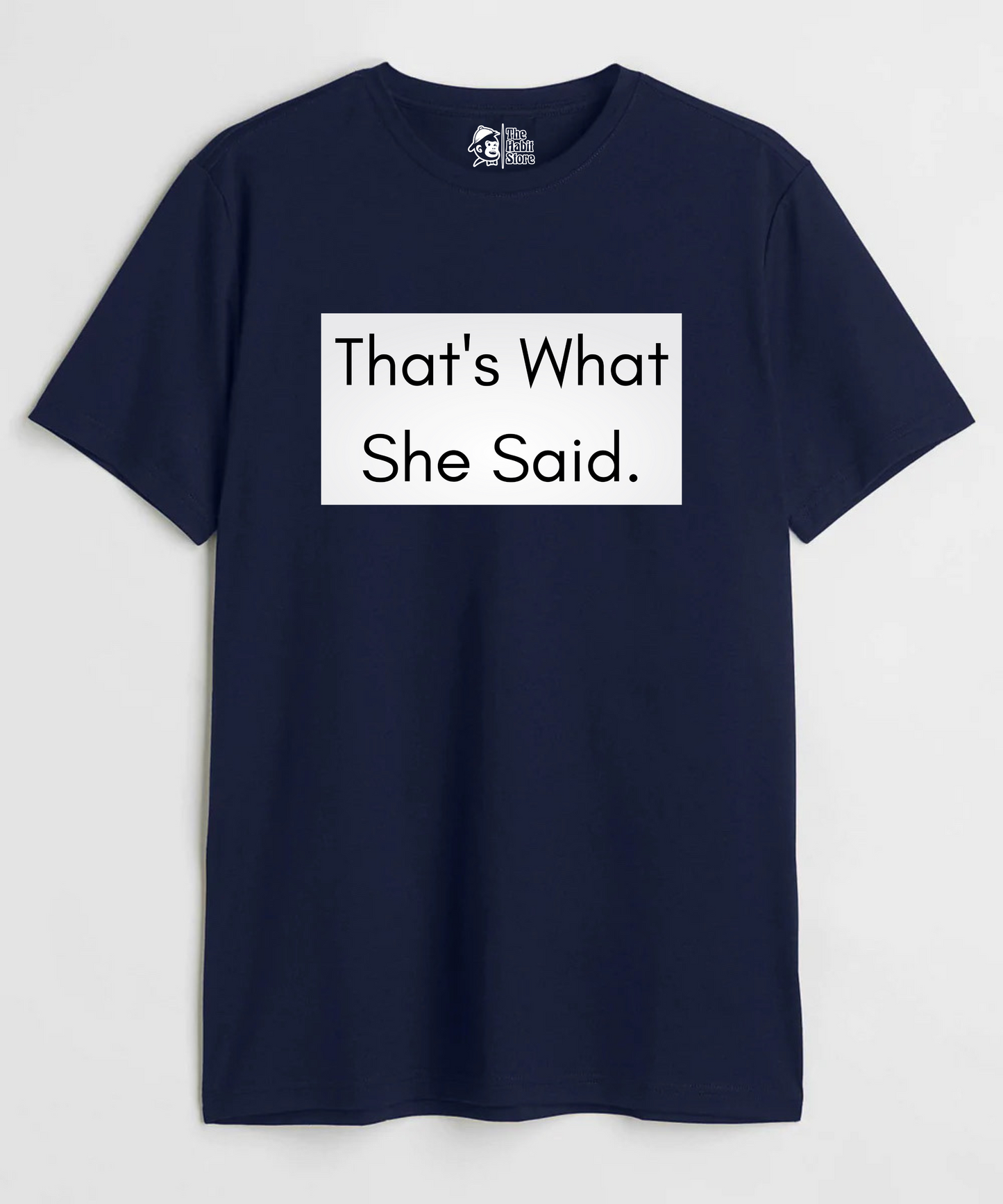 That's What She Said Unisex Round Neck Half Sleeve T-shirt