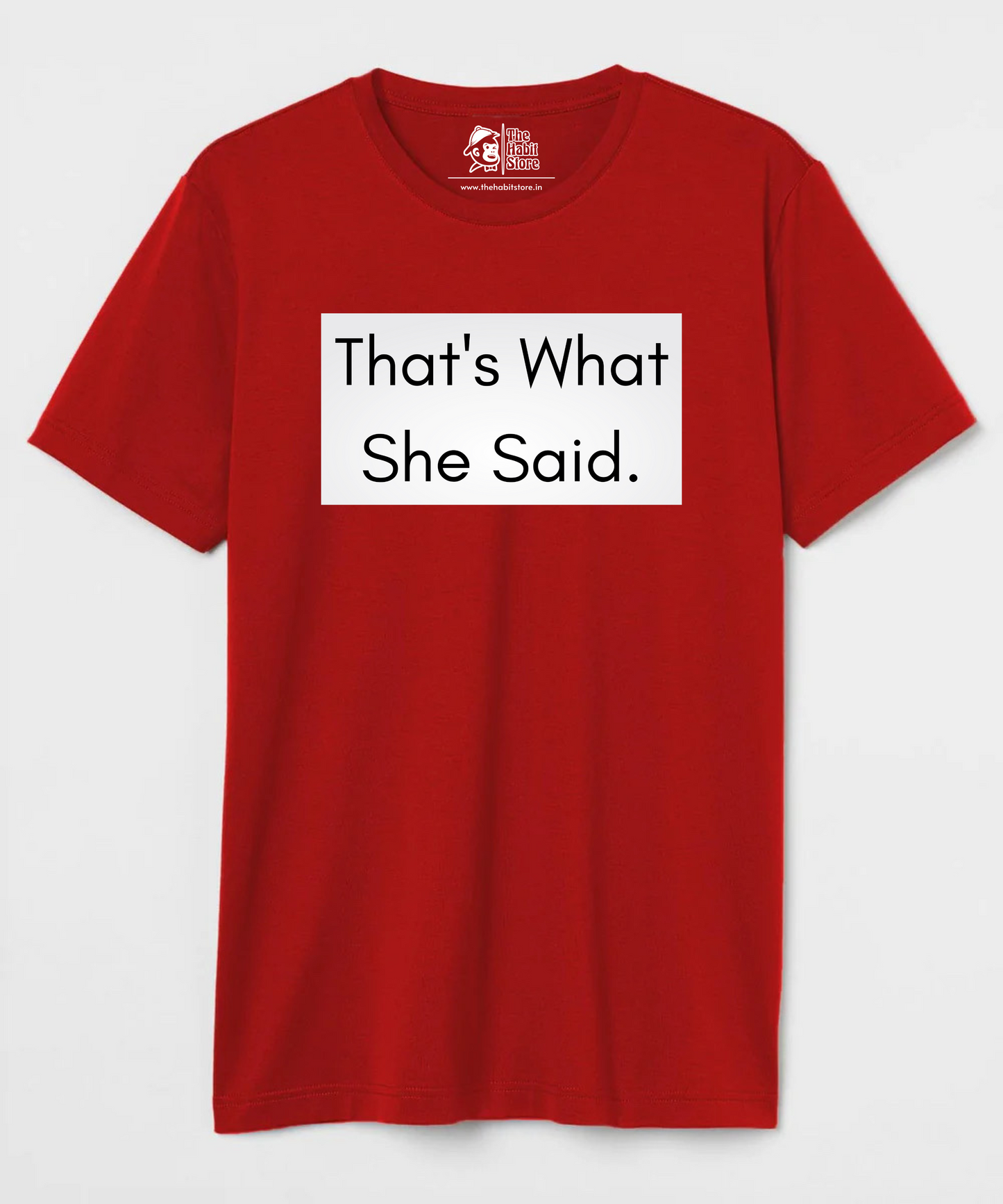 That's What She Said Unisex Round Neck Half Sleeve T-shirt