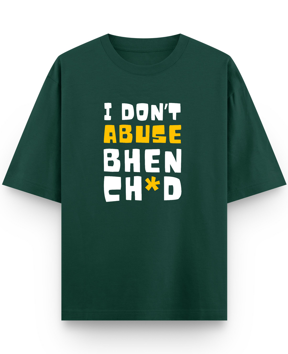 I Don't Abuse - Premium French Terry Oversized T-shirt - Bottle Green Front