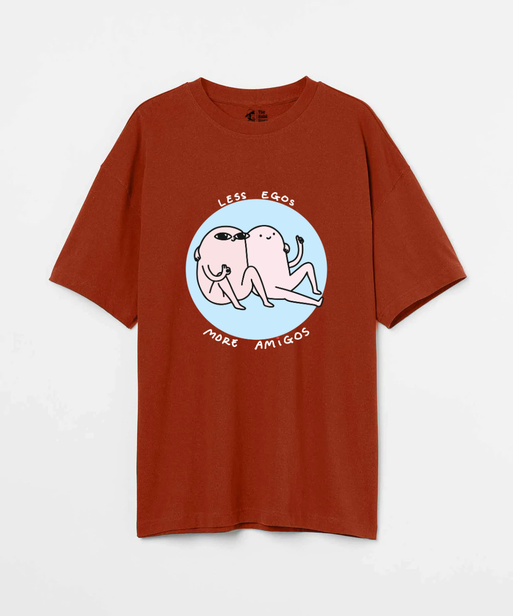 Less Egos More Amigos 240 GSM Unisex Oversized T-shirt
