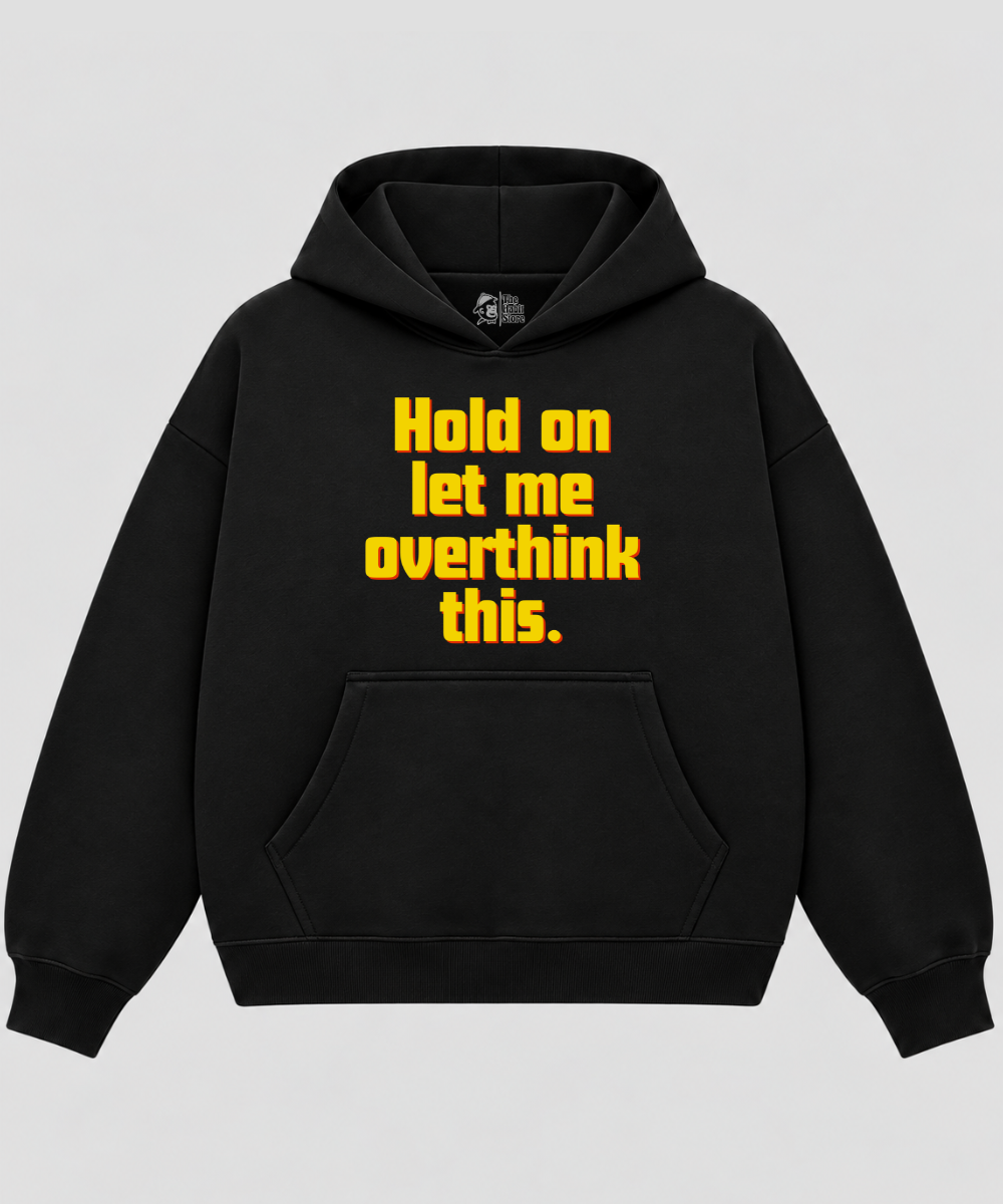 Hold On Let Me Overthink This - Black Boxy Hoodie – 100% Cotton Fleece