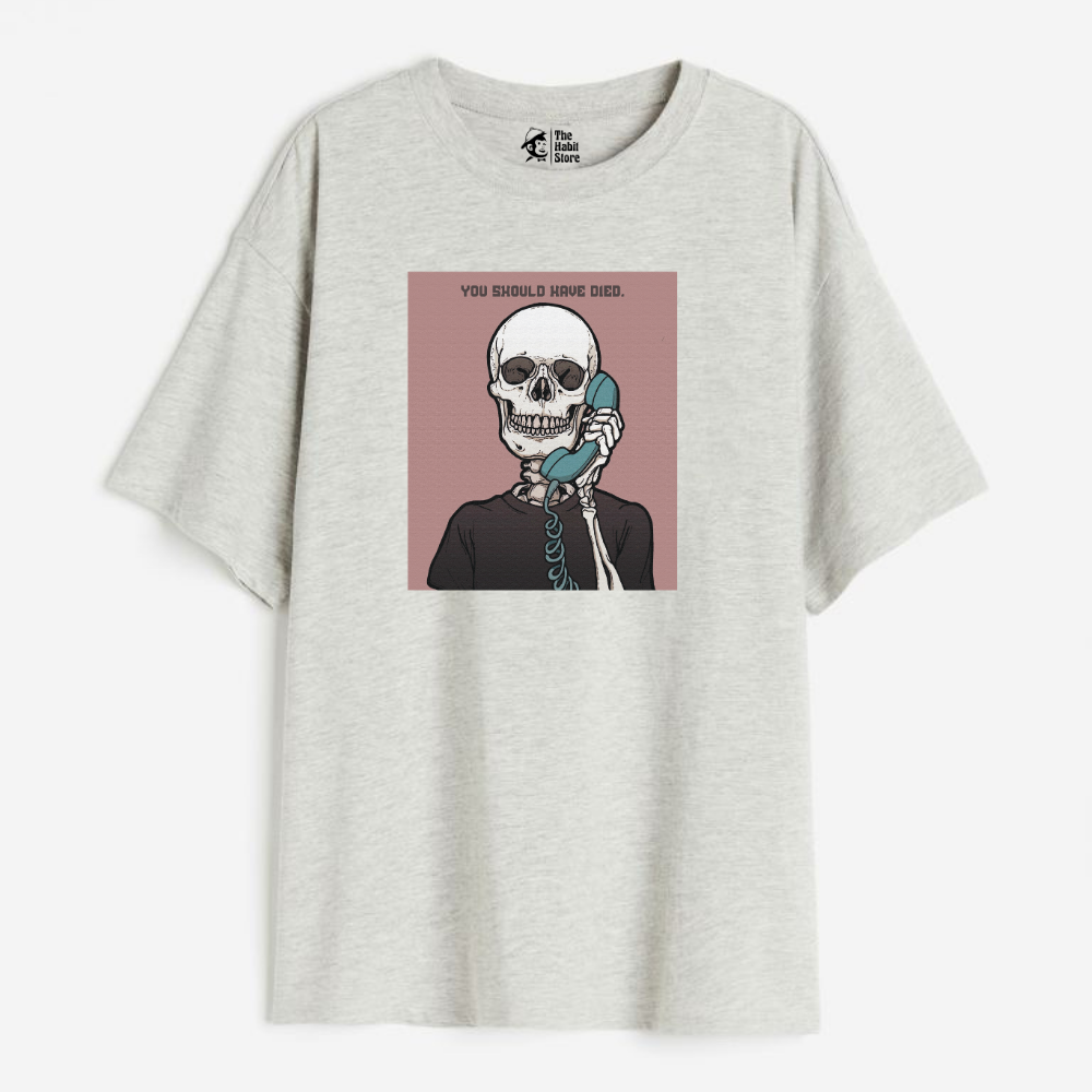 You Should Have Died Lightweight 180 GSM Unisex Oversized T-shirts