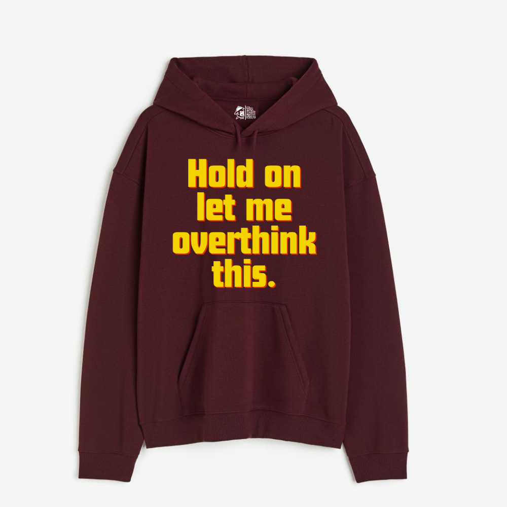 "Hold On Let Me Overthink This" - Oversized Winter Dreams: Premium 400 GSM Hoodies"