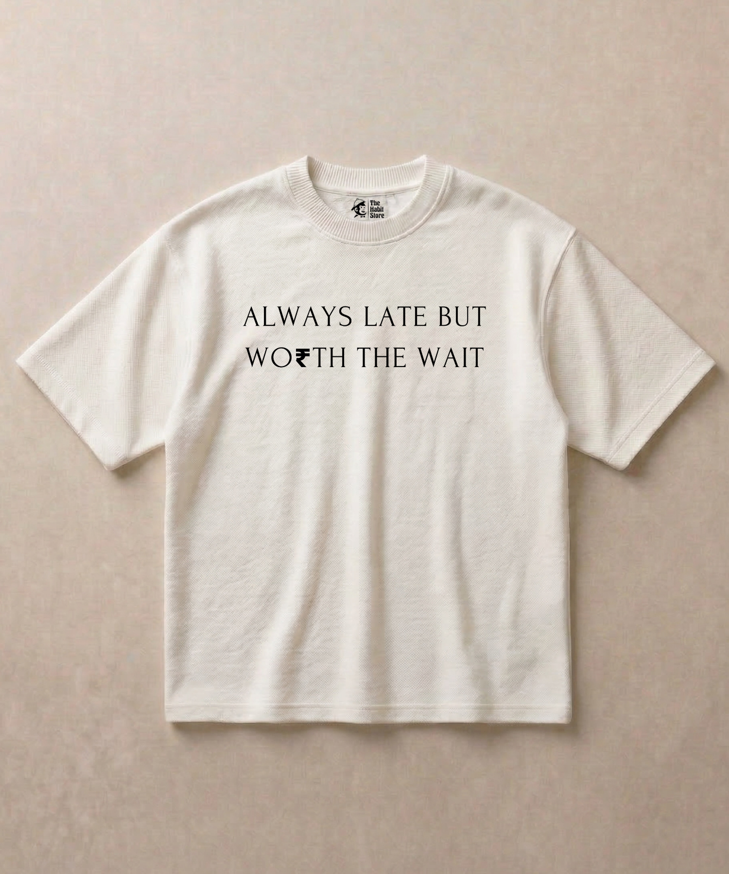 Always Late But Worth The Wait - Premium French Terry Oversized T-shirt