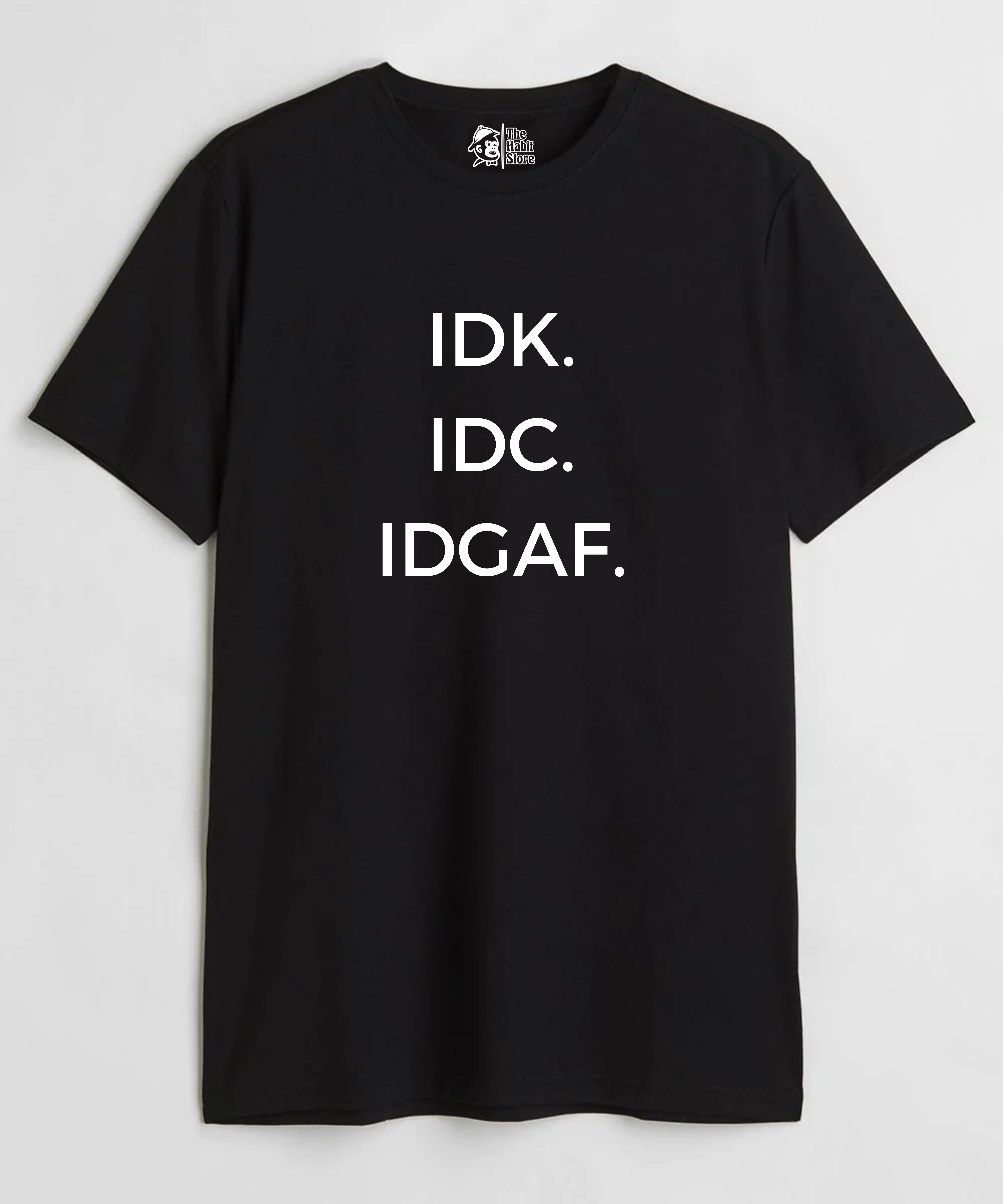 IDK. IDC. IDGAF. - Regular Fit Unisex T-Shirt