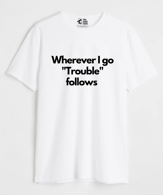 Wherever I Go "Trouble" Follows Couple Unisex Round Neck T-shirt