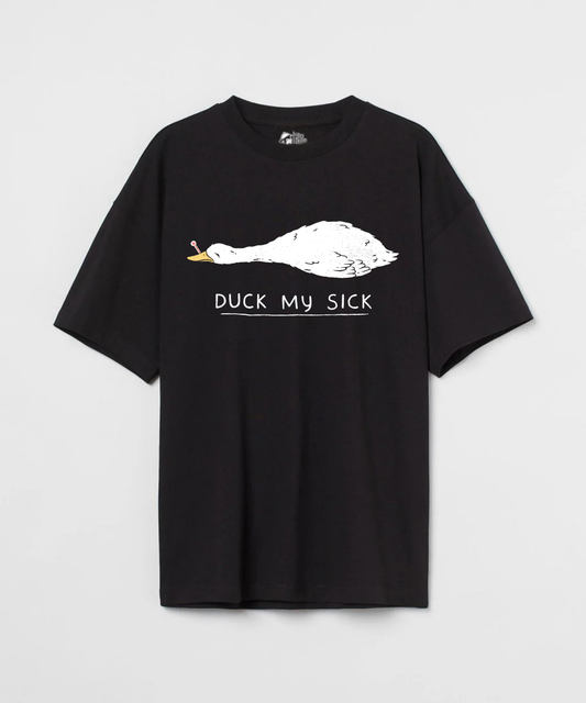 Duck My Sick 240 GSM Unisex Oversized T-shirt