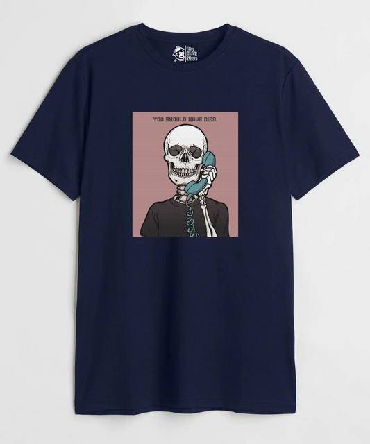 You Should Have Died Unisex Round Neck Half Sleeve