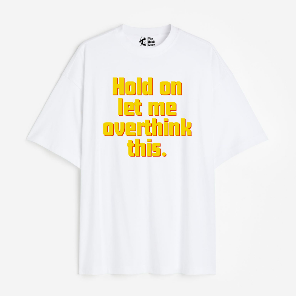 Hold On, Let Me Overthink This Lightweight 180 GSM Unisex Oversized T-shirts