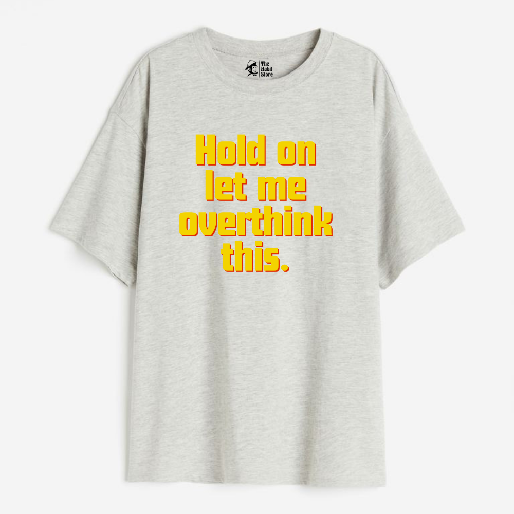 Hold On, Let Me Overthink This Lightweight 180 GSM Unisex Oversized T-shirts