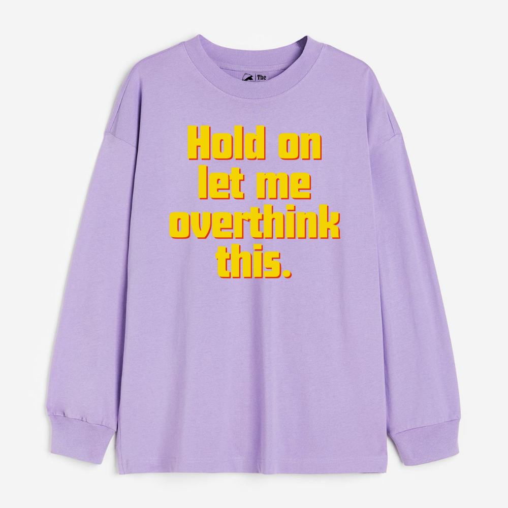 "Hold On Let Me Overthink This - Cozy Delight: Winter Bliss Unisex Oversized Sweatshirt (400 GSM)"