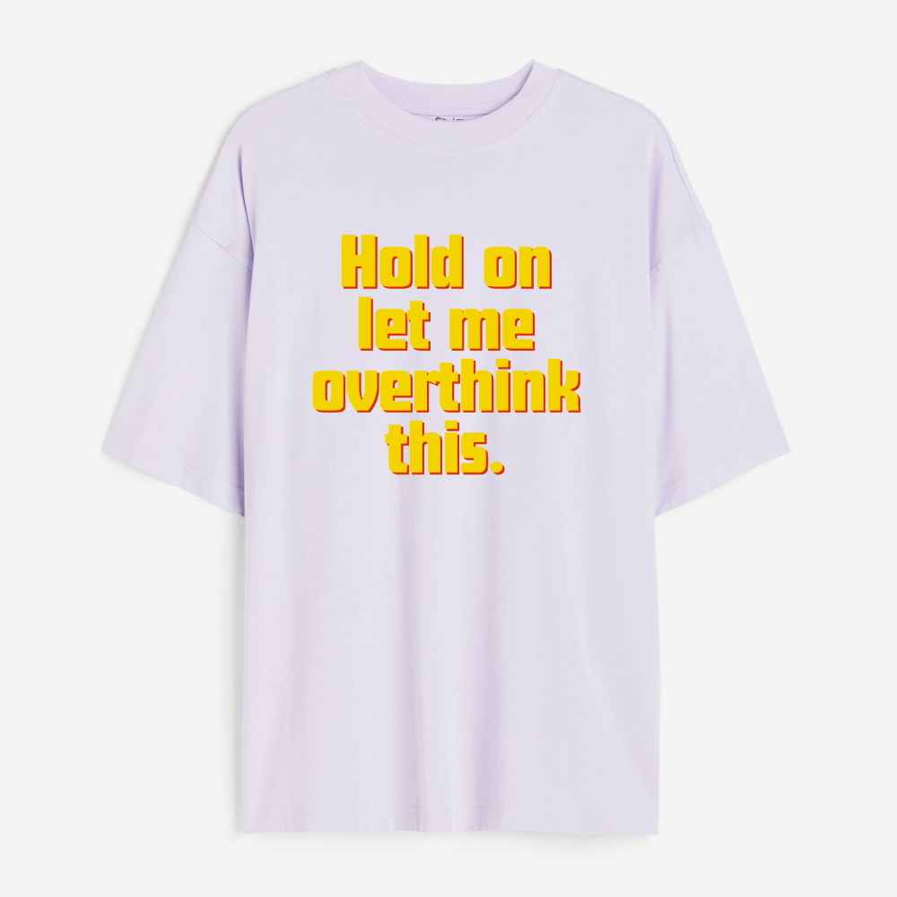 Hold On, Let Me Overthink This Lightweight 180 GSM Unisex Oversized T-shirts