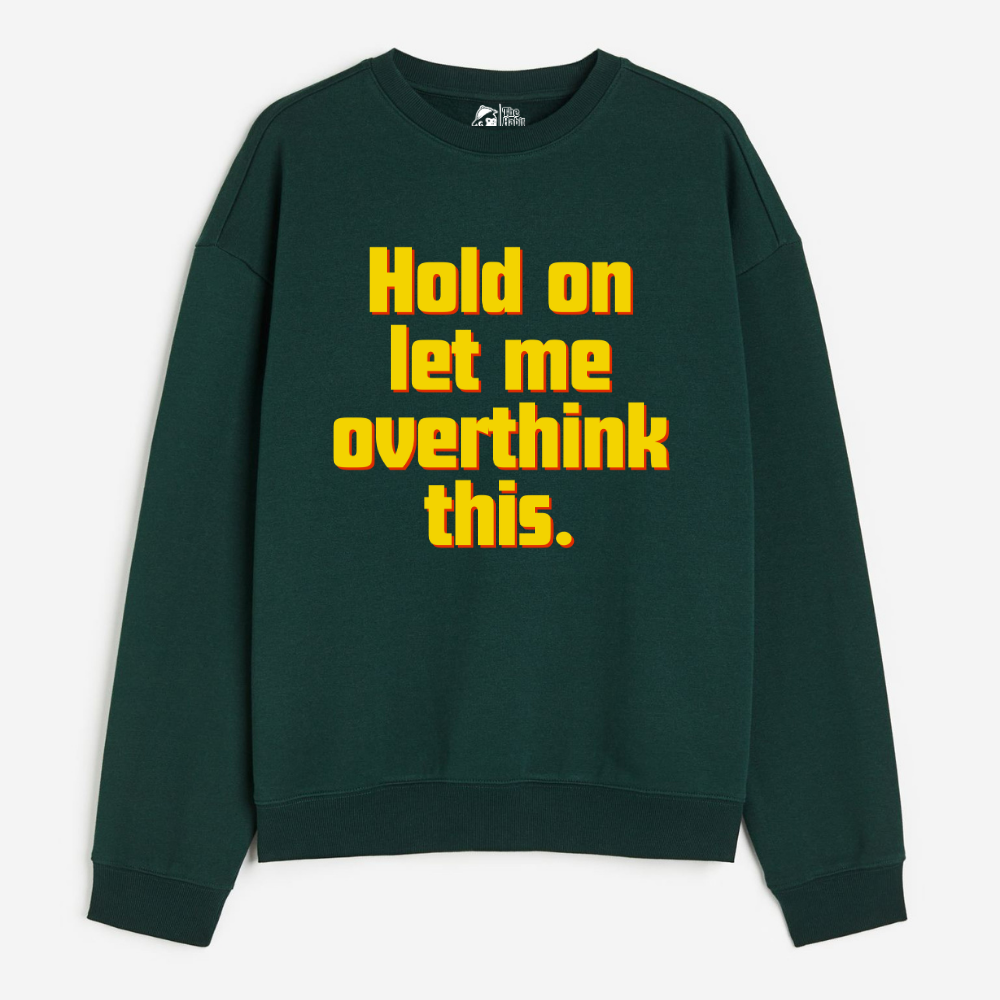 "Hold On Let Me Overthink This - Cozy Delight: Winter Bliss Unisex Oversized Sweatshirt (400 GSM)"