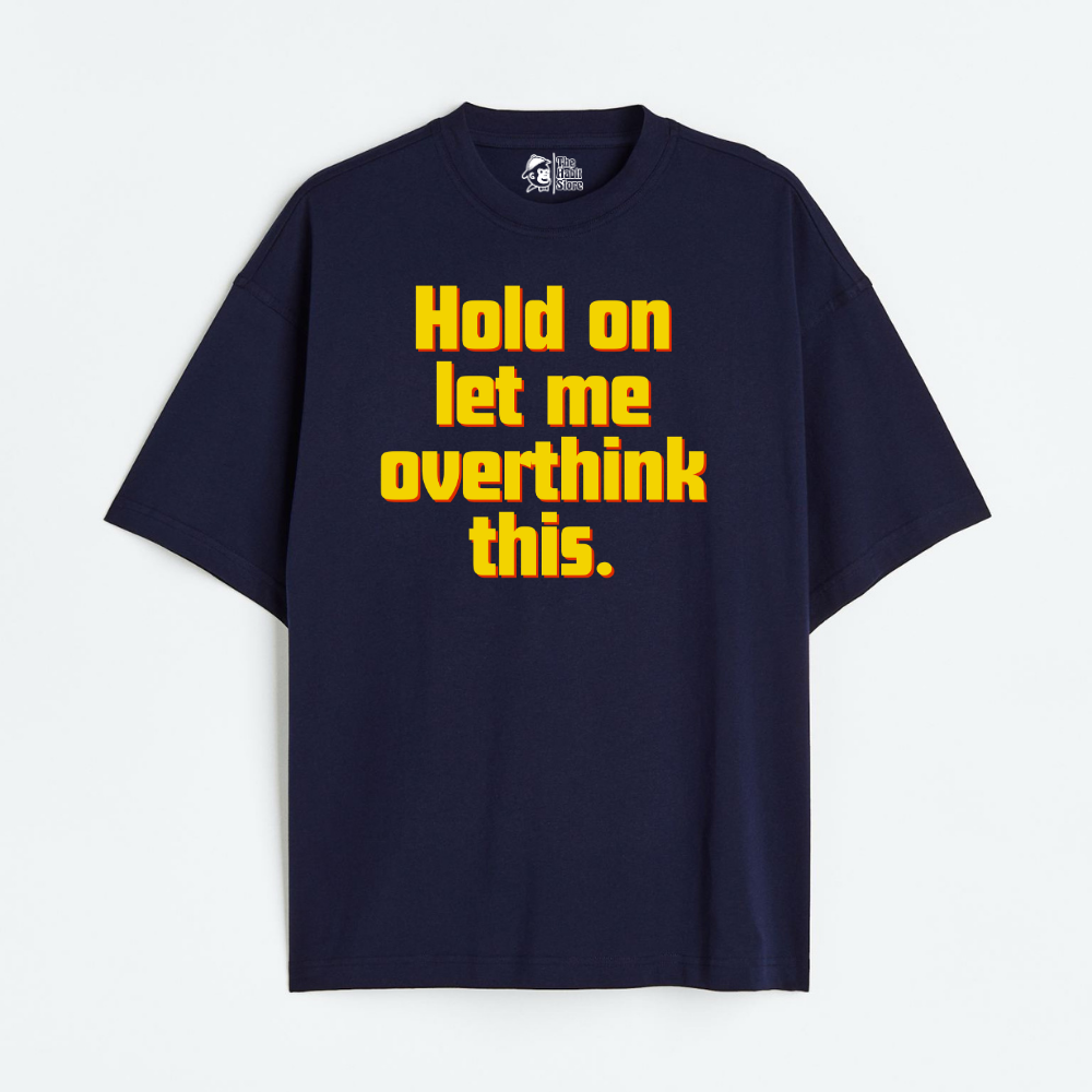 Hold On, Let Me Overthink This Lightweight 180 GSM Unisex Oversized T-shirts