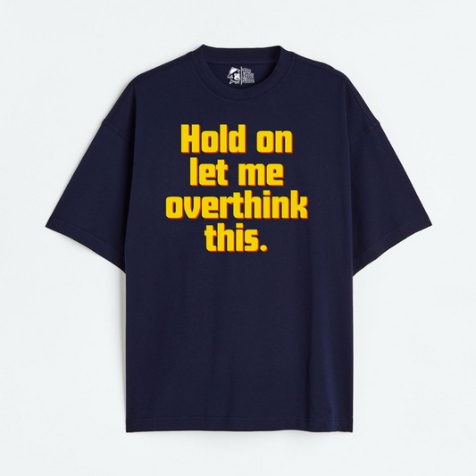 Hold On, Let Me Overthink This Lightweight 180 GSM Unisex Oversized T-shirts