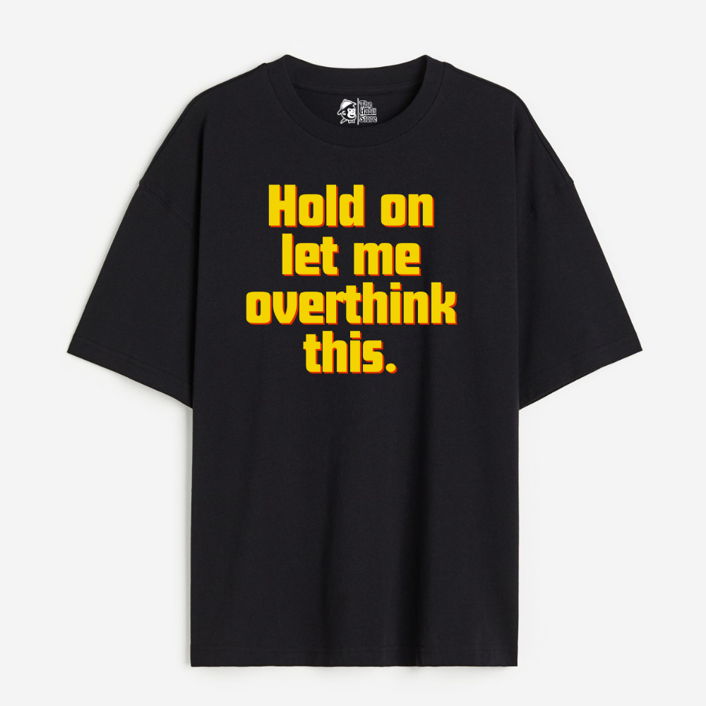Hold On, Let Me Overthink This Lightweight 180 GSM Unisex Oversized T-shirts