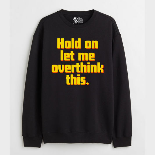 "Hold On Let Me Overthink This - Cozy Delight: Winter Bliss Unisex Oversized Sweatshirt (400 GSM)"