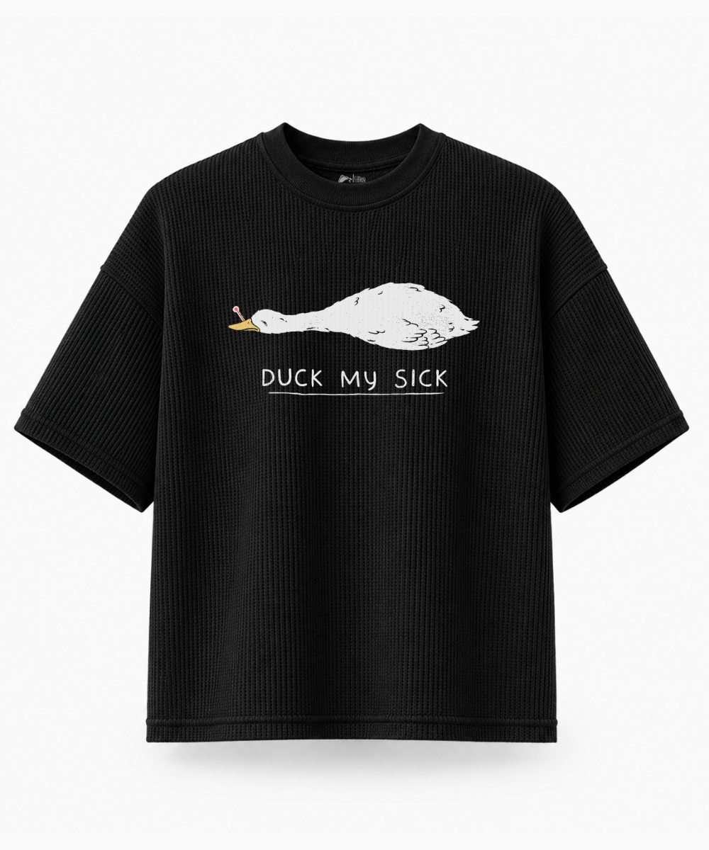 Duck My Sick — Waffle Knit Boxy Oversized T-shirt