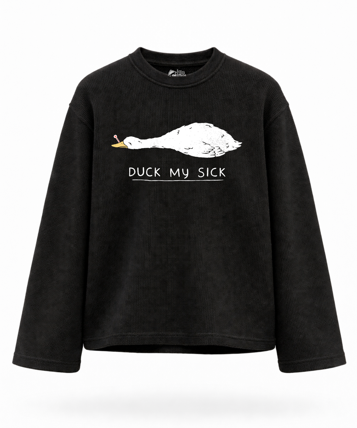 Duck My Sick - Waffle Knit Oversized Full Sleeve