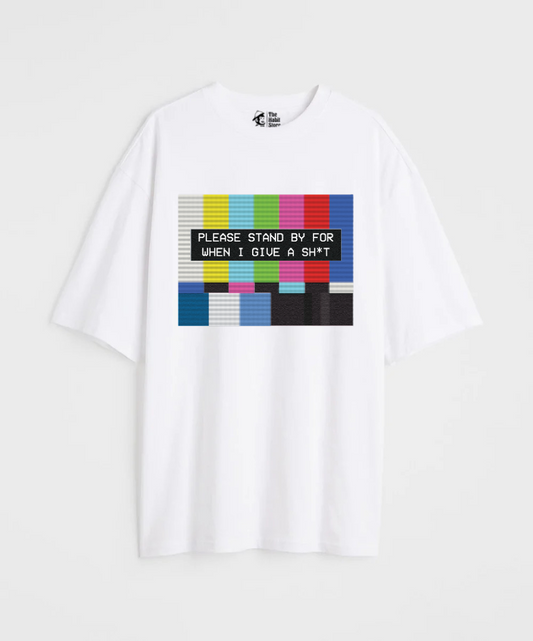 Please Standby For When I Give a Sh*t 240 GSM Oversized T-shirt