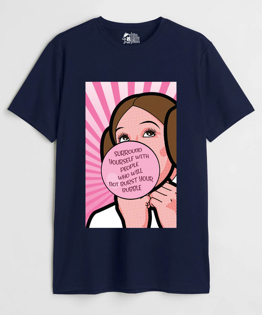 Surround Yourself With People Who Will Not Burst Your Bubble Unisex Round Neck Half Sleeve T-shirt