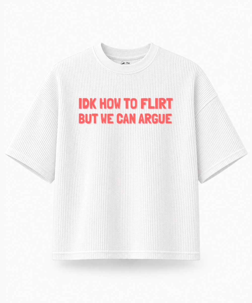 Flirt? Let's Argue — Waffle Knit Boxy Oversized T-shirt