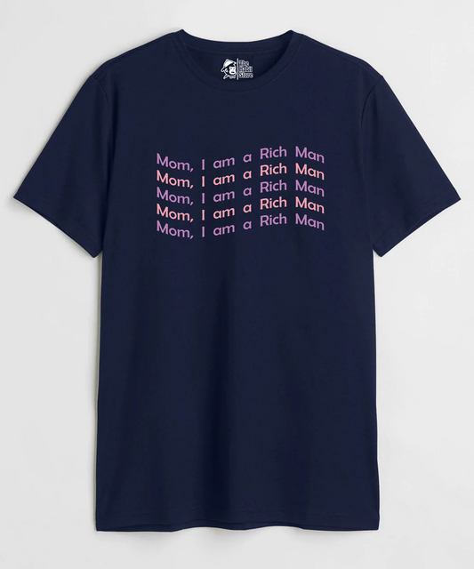 Mom I'm a Rich Man Unisex Round Neck Half Sleeve T-shirt