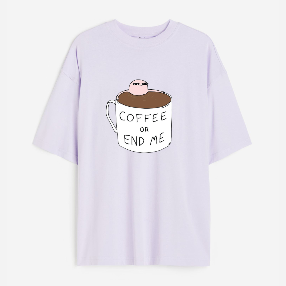 Coffee Or End Me Lightweight 180 GSM Unisex Oversized T-shirts