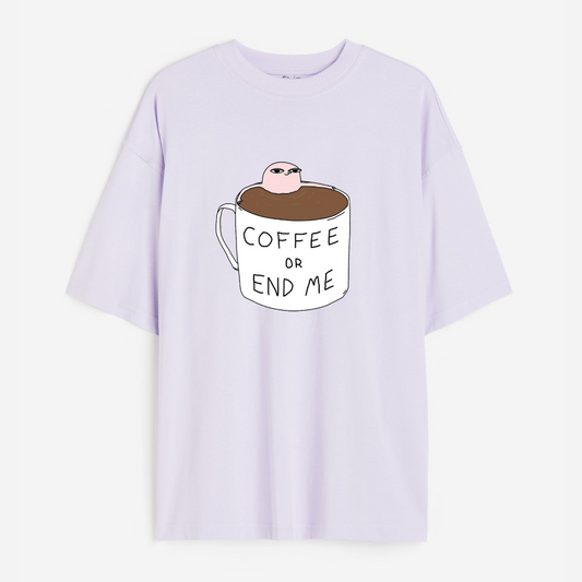 Coffee Or End Me Lightweight 180 GSM Unisex Oversized T-shirts