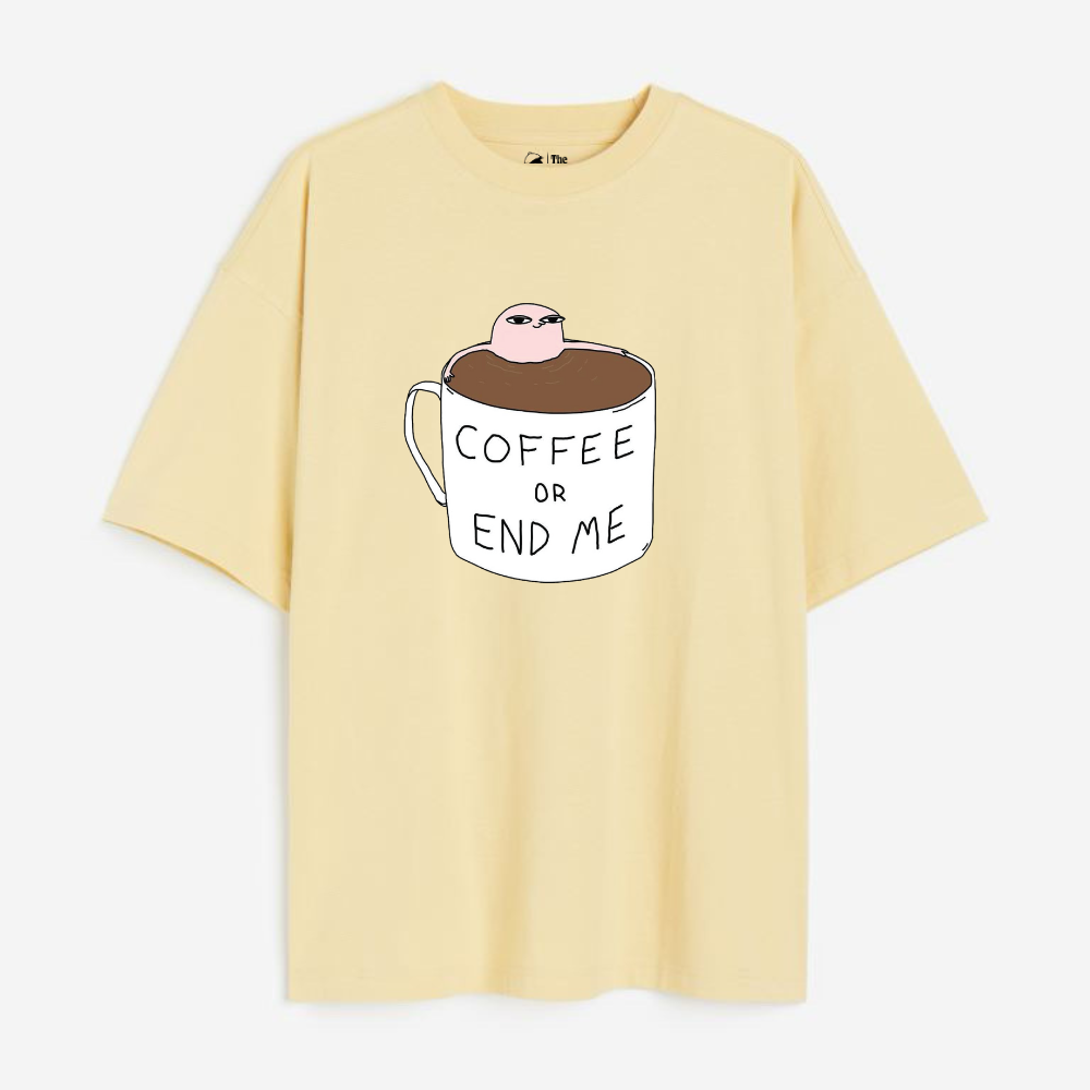 Coffee Or End Me Lightweight 180 GSM Unisex Oversized T-shirts