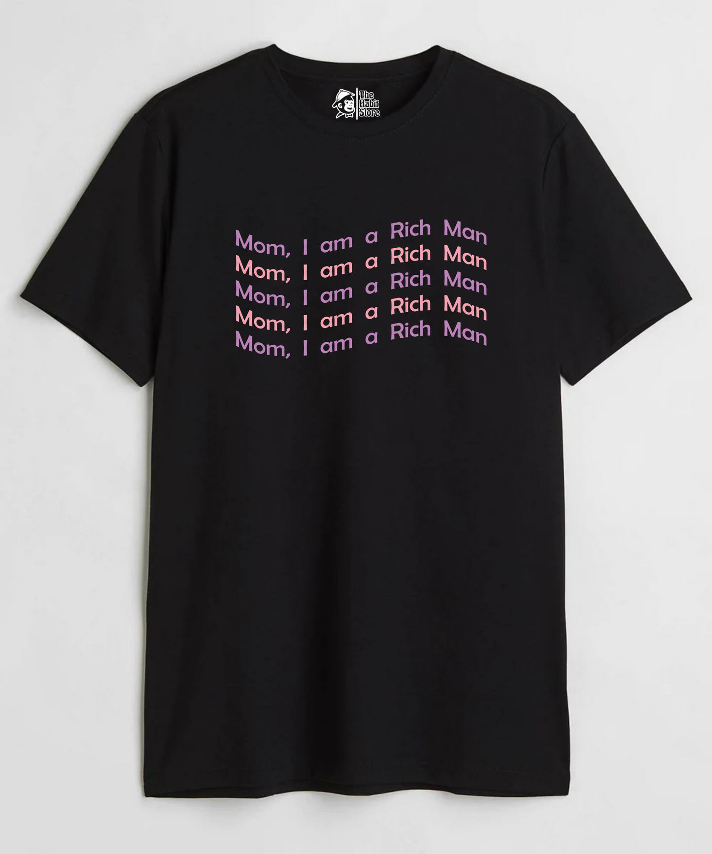 Mom I'm a Rich Man Unisex Round Neck Half Sleeve T-shirt