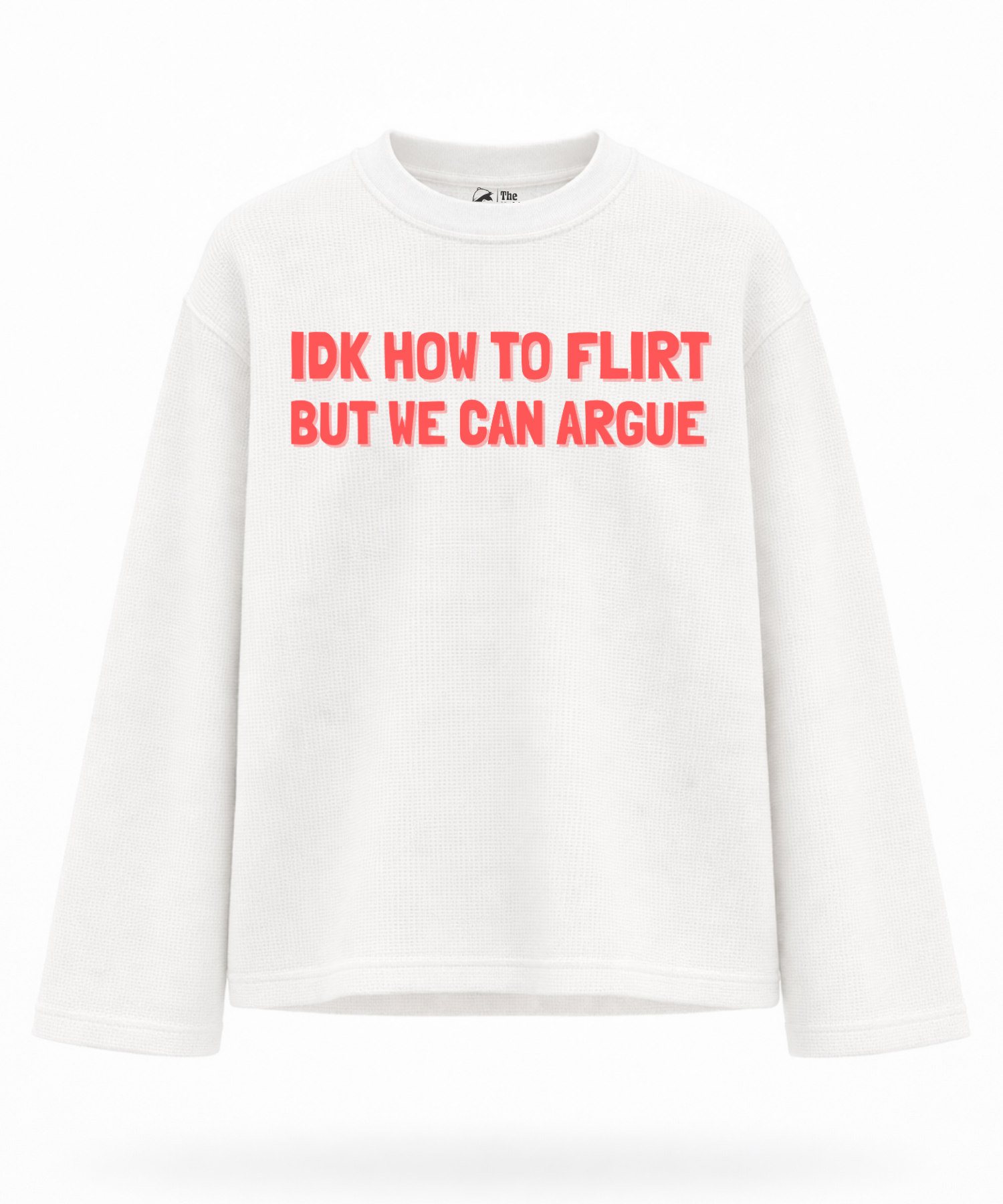 Flirt? Let's Argue - Waffle Knit Oversized Full Sleeve
