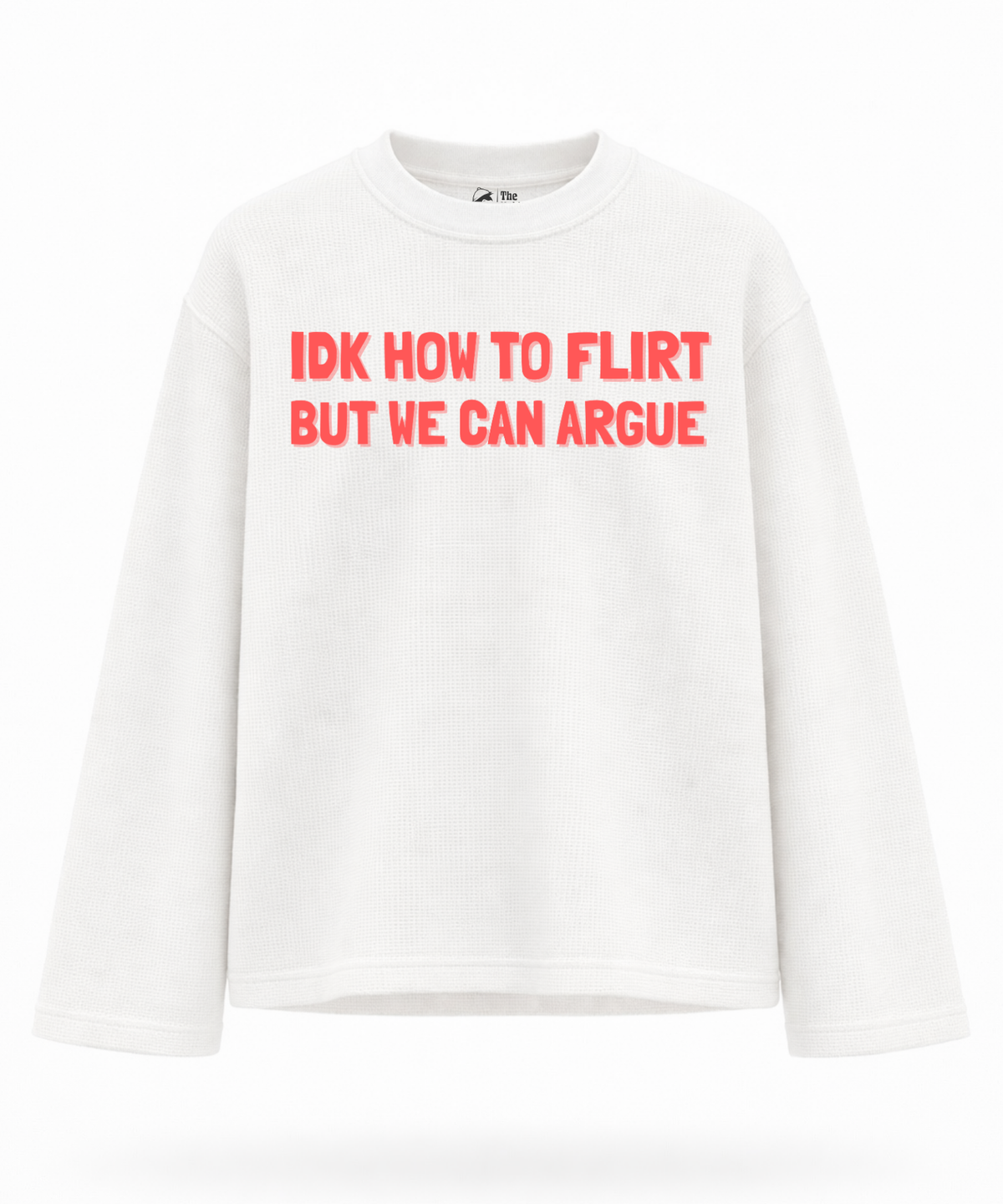 Flirt? Let's Argue - Waffle Knit Oversized Full Sleeve