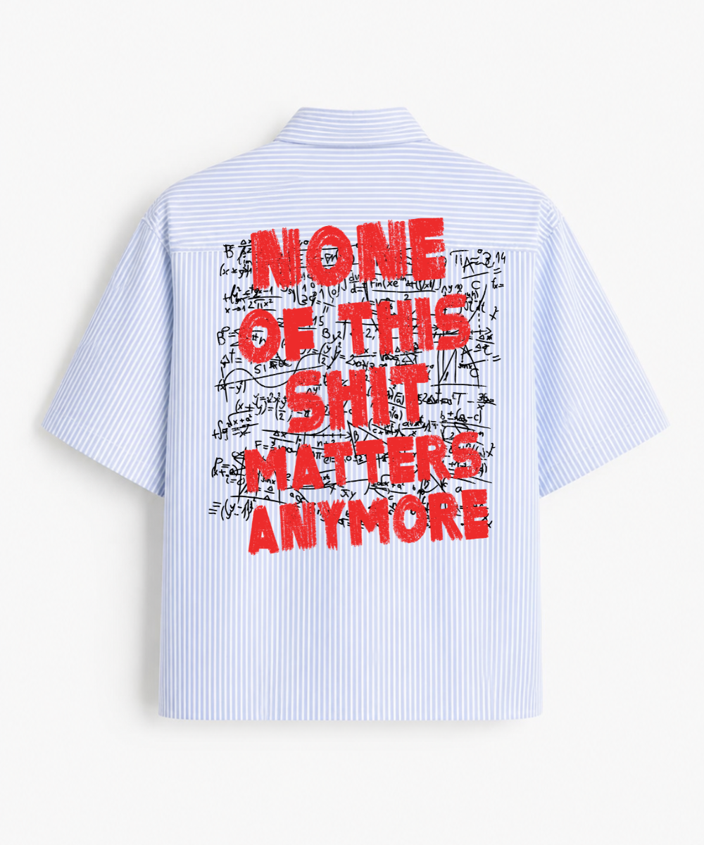 None Of This Shit Matters Anymore - Blue Striped Boxy Fit Half Sleeve Shirt