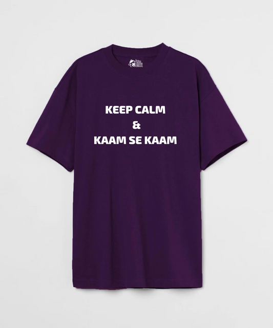 Keep Calm & Kaam Se Kaam 240 GSM Unisex Oversized T-shirt