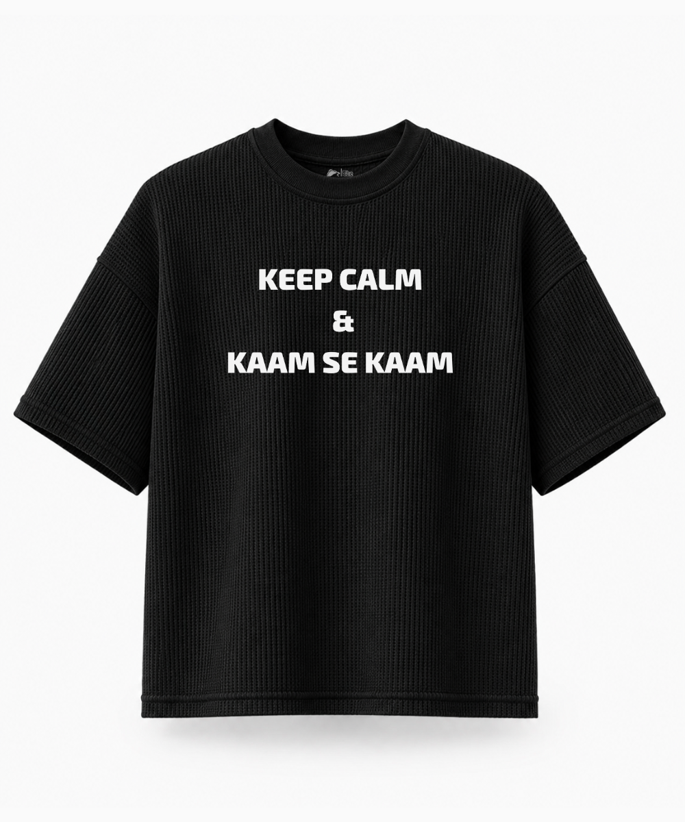 Keep Calm and Kaam se Kaam — Waffle Knit Boxy Oversized T-shirt