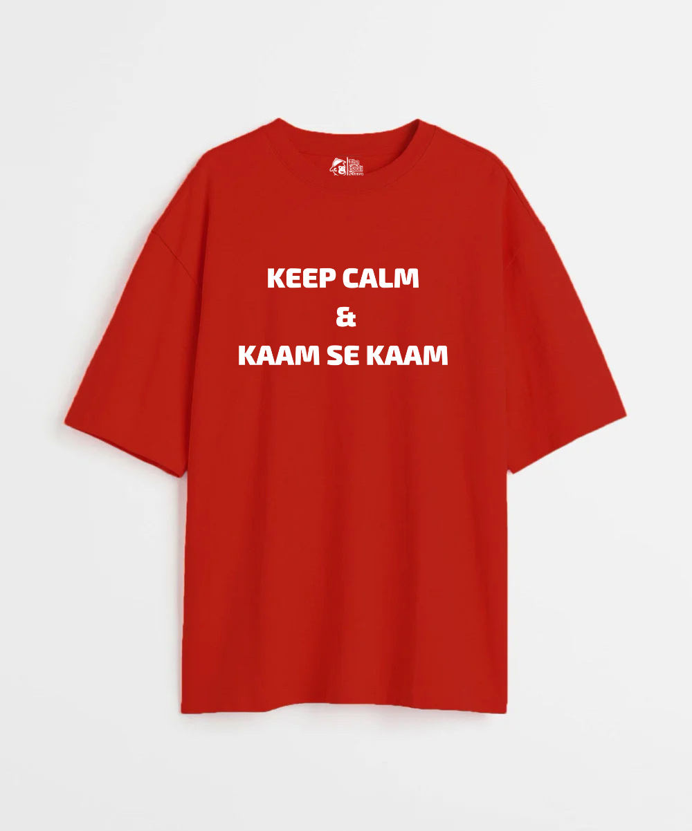 Keep Calm & Kaam Se Kaam 240 GSM Unisex Oversized T-shirt