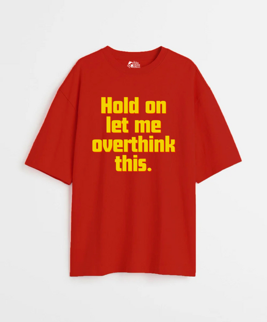 Hold on, let me overthink this 240 GSM Unisex Oversized T-shirt