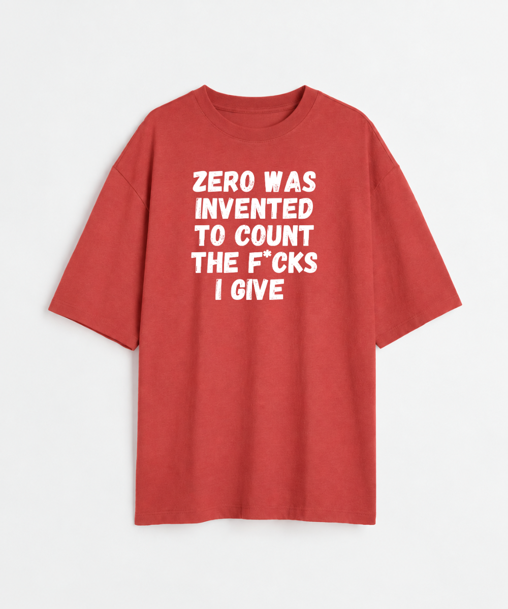 Zero Was Invented To Count The Fucks I give - Premium Oversized T-Shirt - COS