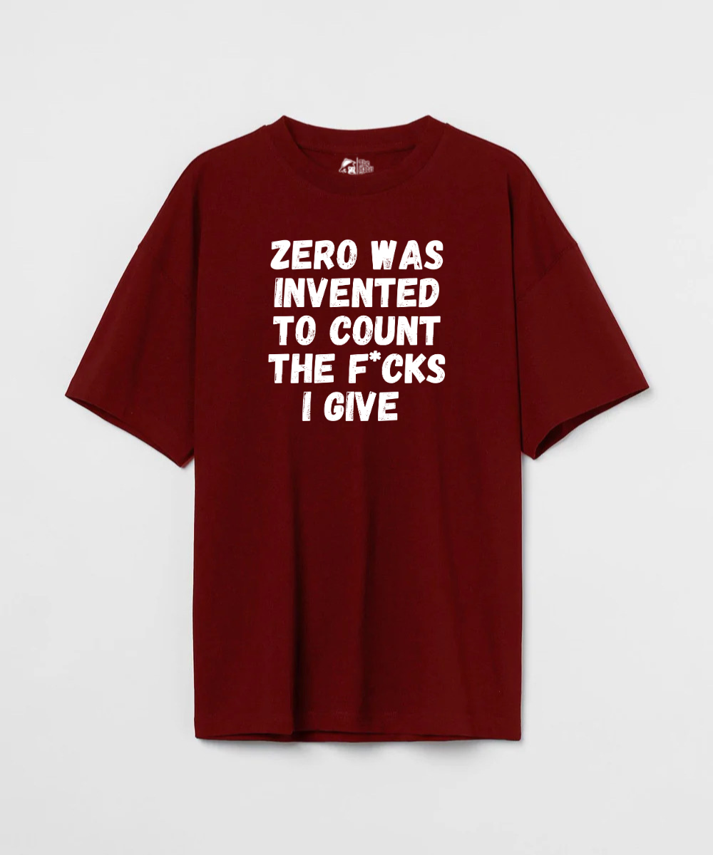 Zero Was Invented To Count The Fucks I give - Premium Oversized T-Shirt - COS