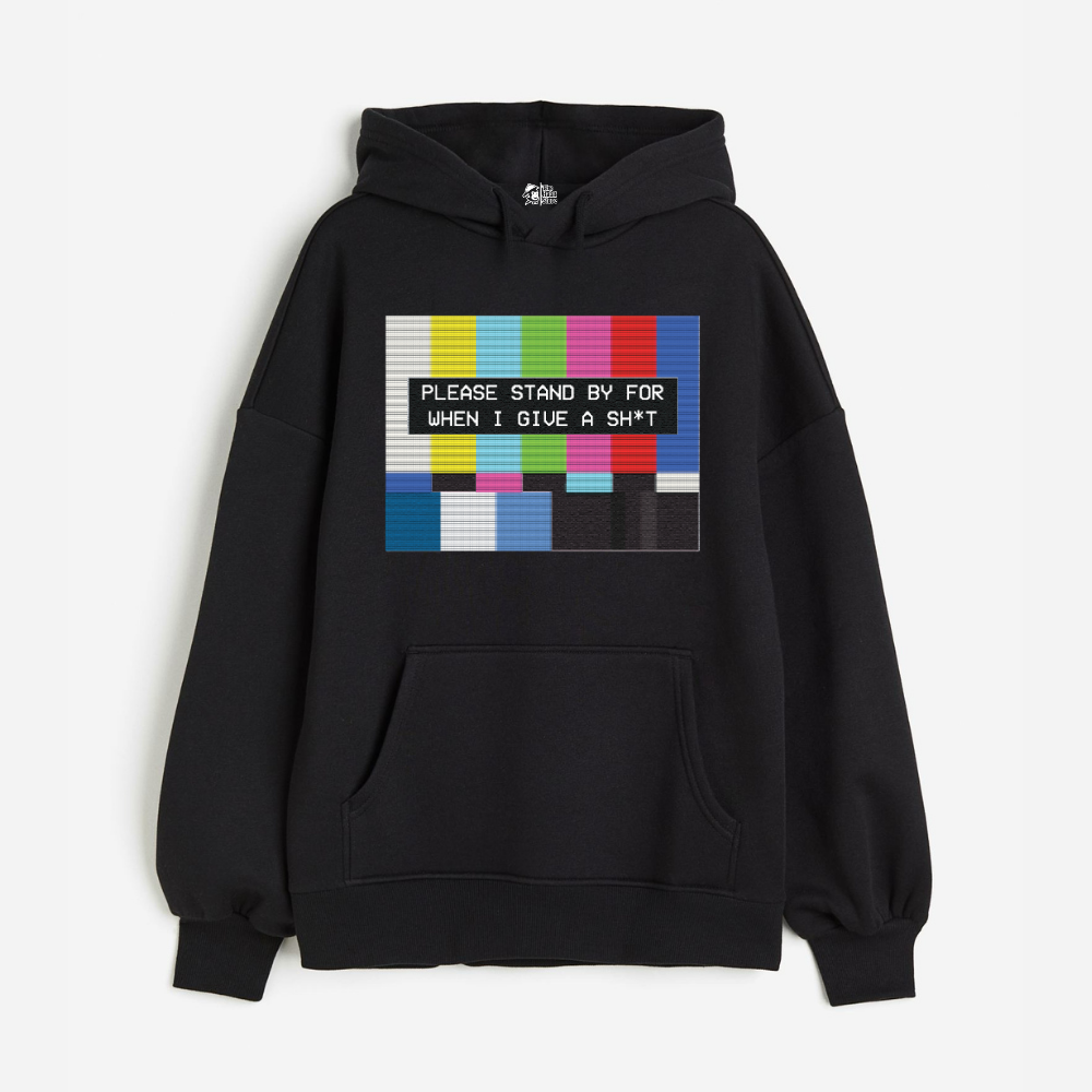 "Please Standby For When I Give a Sh*t - Oversized Winter Dreams: Premium 400 GSM Hoodies"