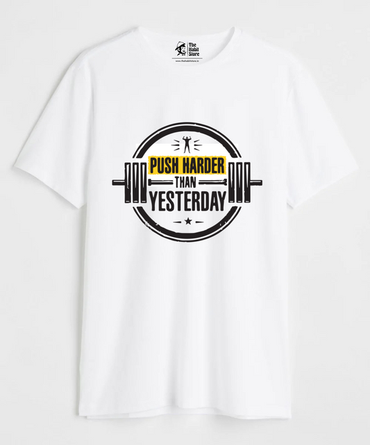 Push Harder Than Yesterday Unisex Round Neck Half Sleeve T-shirt