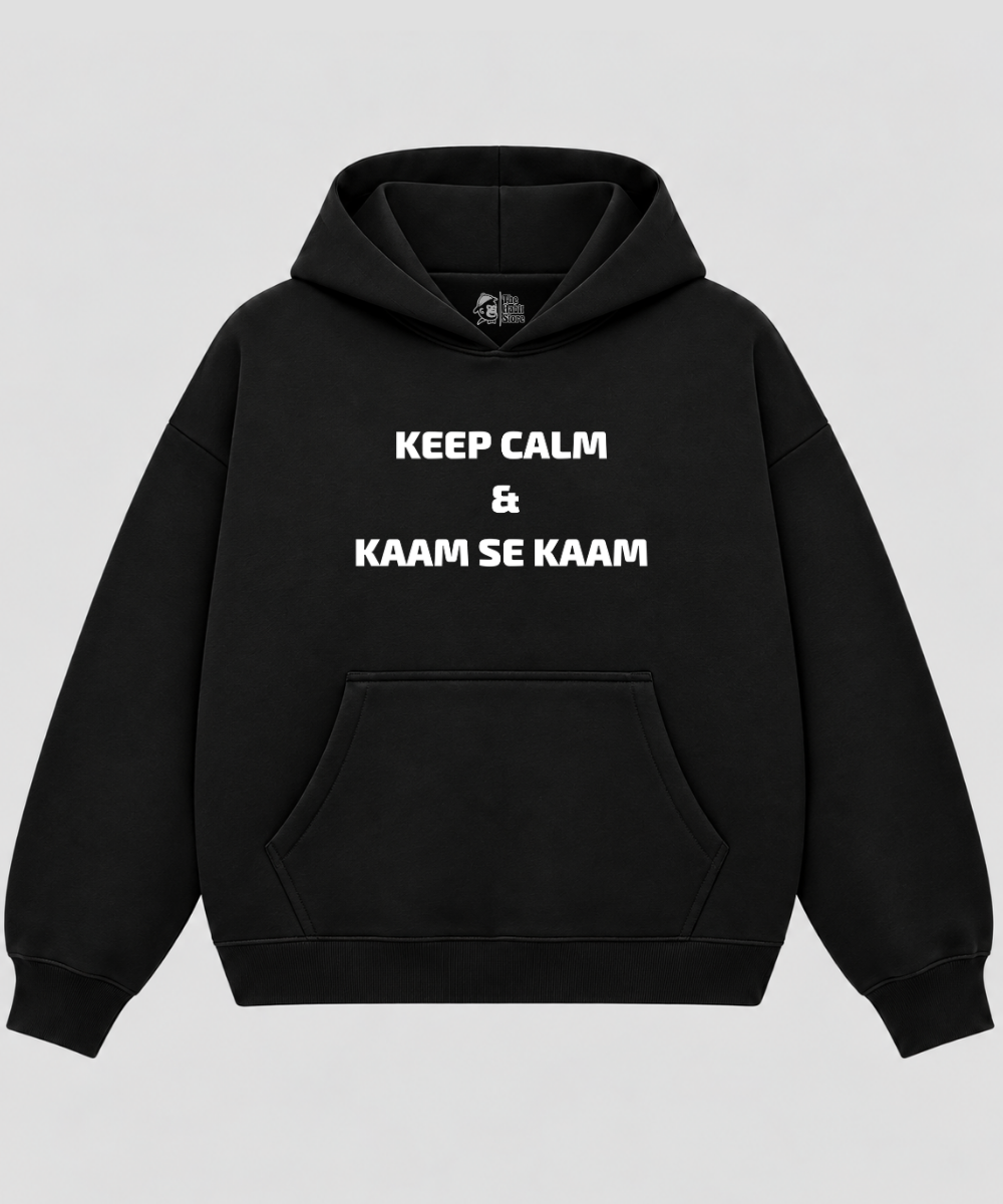 Keep Calm and Kaam se Kaam - Black Boxy Hoodie – 100% Cotton Fleece