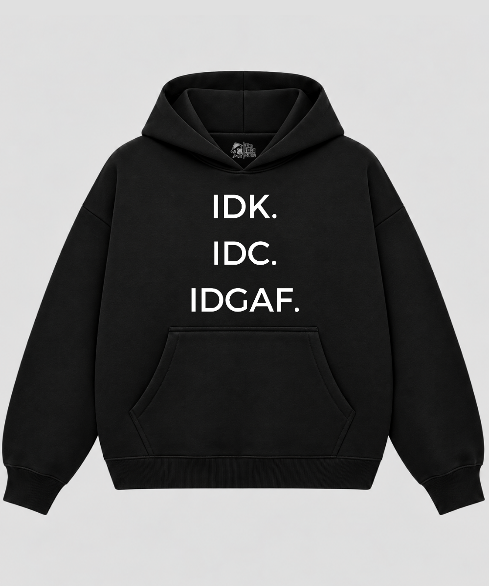 IDK. IDC. IDGAF - Black Boxy Hoodie – 100% Cotton Fleece