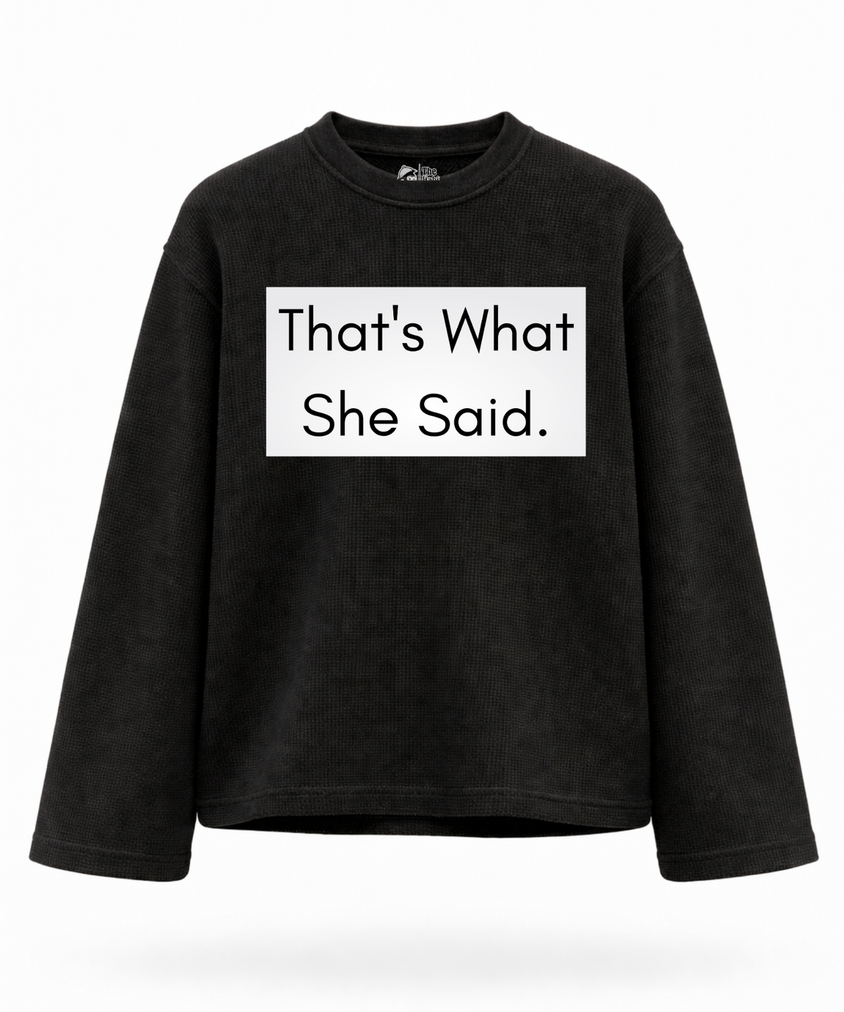 That's What She Said - Waffle Knit Oversized Full Sleeve