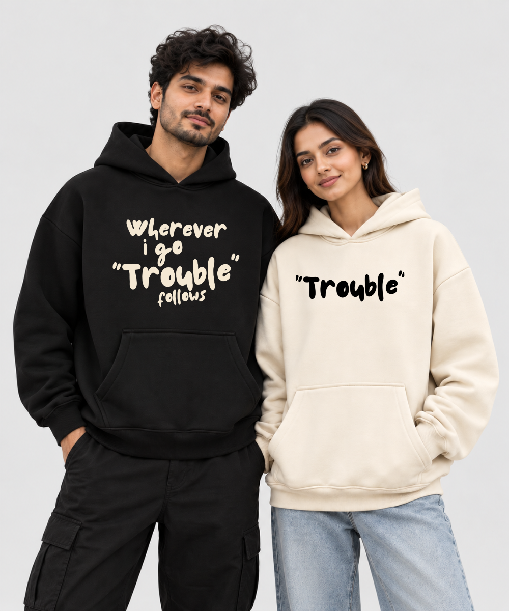Wherever I Go Trouble Follows / Trouble – Couple Boxy Fit Hoodies (Set of 2) | 100% Cotton Fleece