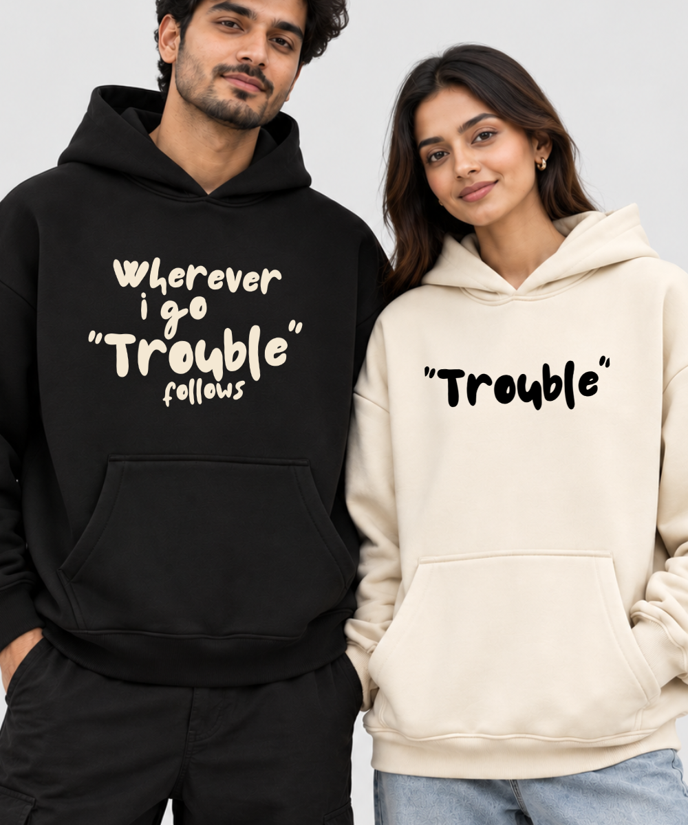 Wherever I Go Trouble Follows / Trouble – Couple Boxy Fit Hoodies (Set of 2) | 100% Cotton Fleece